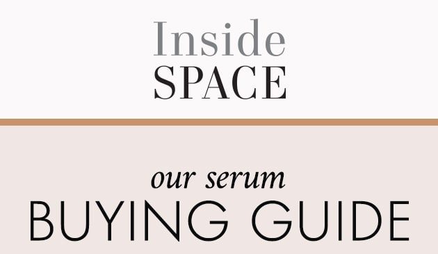 Inside Space our serum buying guide