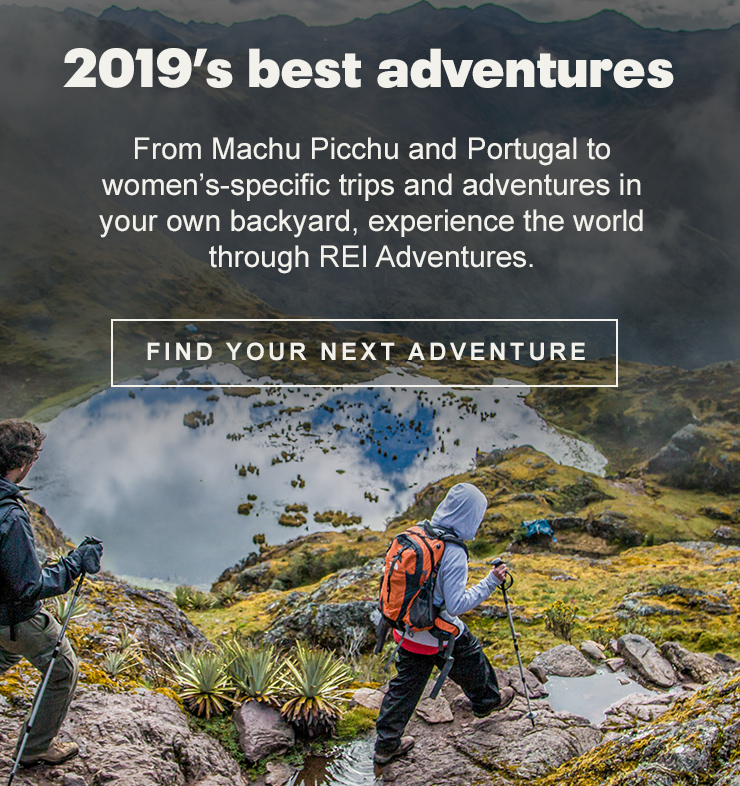 From Machu Picchu and Portugal to women’s-specific trips and adventures in your own backyard, experience the world through REI Adventures.