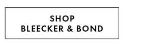 SHOP BLEECKER & BOND