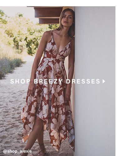 SHOP BREEZY DRESSES