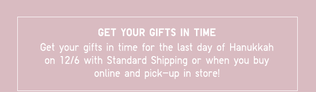 GET YOUR GIFTS IN TIME