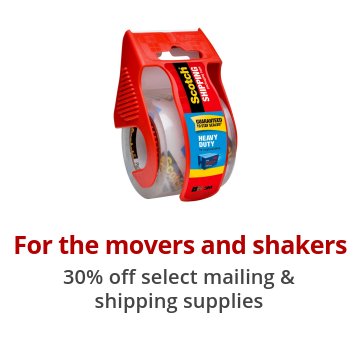 For the movers and shakers 30% off select mailing & shipping supplies