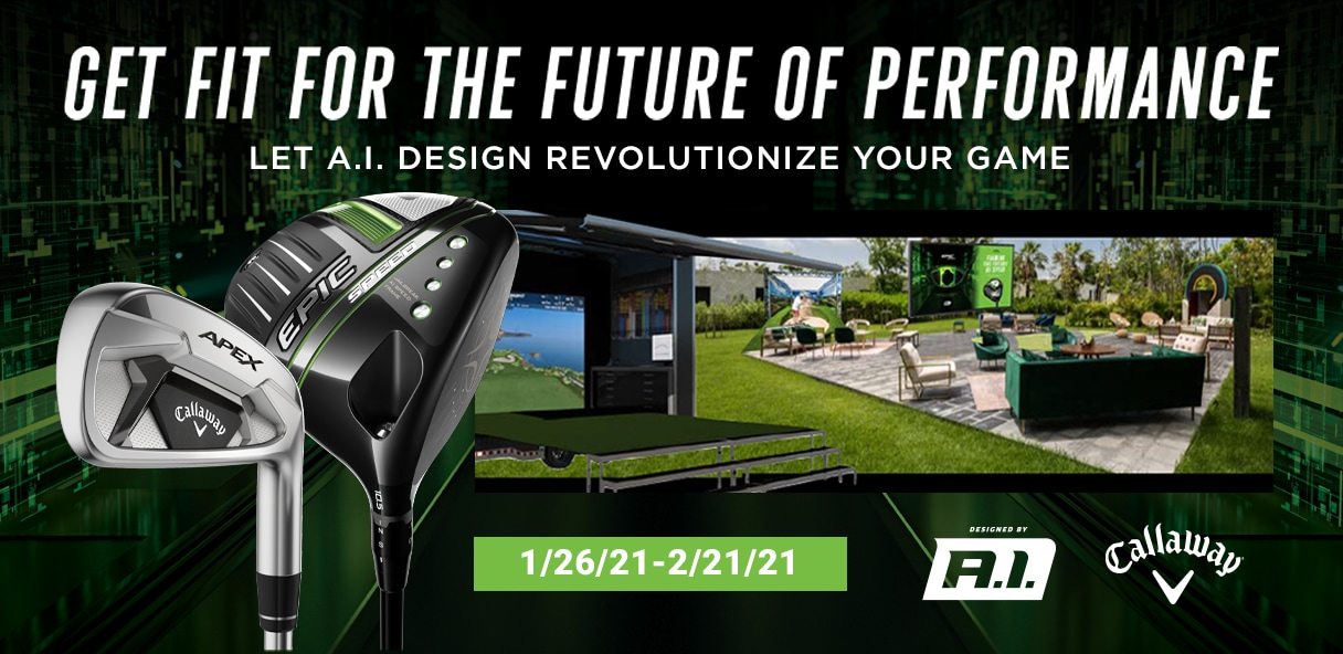 Get fit for the future of performance. Let A.I. design revolutionize your game. January 26, 2021 through February 21, 2021. Designed by A.I. Callaway.