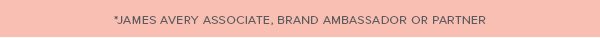 *James Avery Associate, Brand Ambassador or partner