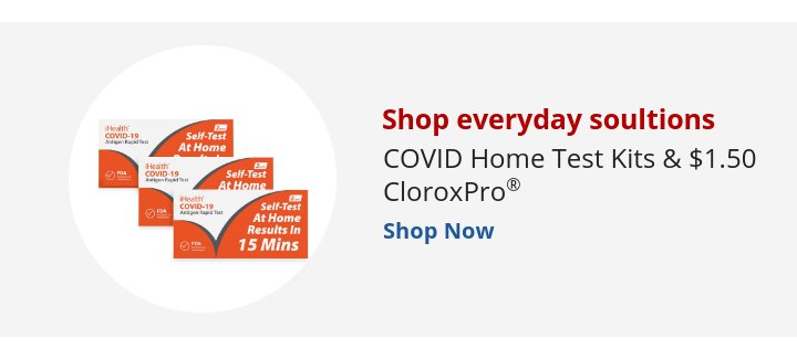 Recommended Offer: Shop everyday soultions COVID Home Test Kits & $1.50 CloroxPro®