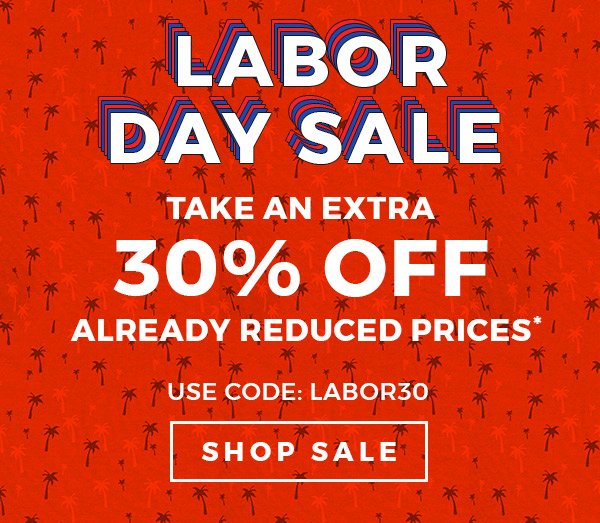 TAKE AN EXTRA 30% OFF ALREADY REDUCED PRICES - USE CODE: LABOR30 - SHOP SALE