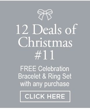 12 Deals of Christmas #11. FREE Celebration Bracelet & Ring Set with any purchase. Click here.