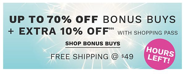 + Up to 70% off Bonus Buys + extra 10% off§§§ with shopping pass. Shop Bonus Buys.