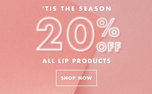 'Tis The Season 20% Off All Lip Products