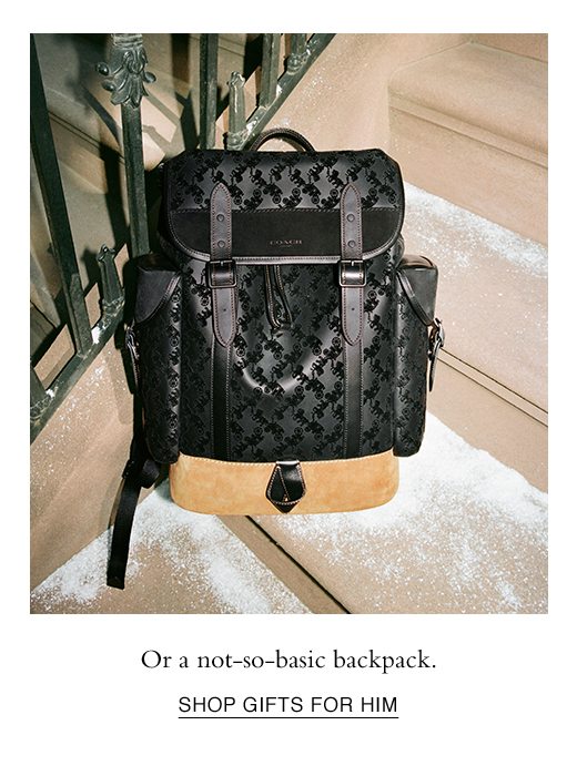 Or not-so-basic backpack. SHOP GIFTS FOR HIM