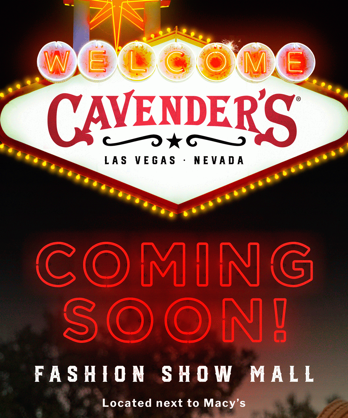 Welcome Cavender's to Las Vegas, Nevada | Coming Soon! Fashion Show Mall | Located next to Macy's