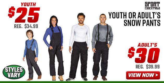 ''Sport Essentials Youth or Adult's Snow Pants Youth $25 Adult's $30''