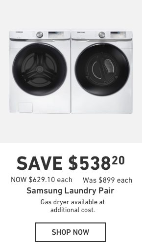 Save $538.20 on a Samsung Laundry Pair. $629.10 each Was $899 each.