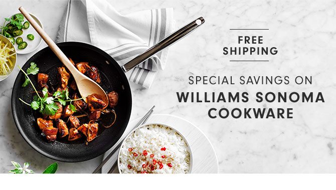 SPECIAL SAVINGS ON WILLIAMS SONOMA COOKWARE