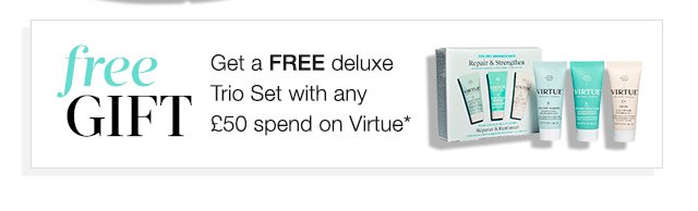 Get a FREE deluxe Trio Set with any £50 spend on Virtue*