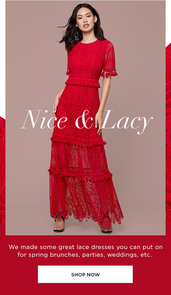 Nice & Lacy - We made some great lace dresses you can put on for spring brunches, parties, weddings, etc. - SHOP NOW