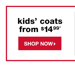 Kids’ Coats from $14.99* - Shop Now