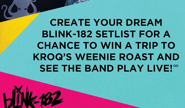 Create your dream Blink-182 setlist for a chance to win a trip to KROQ's Weenie Roast and see the band play live!