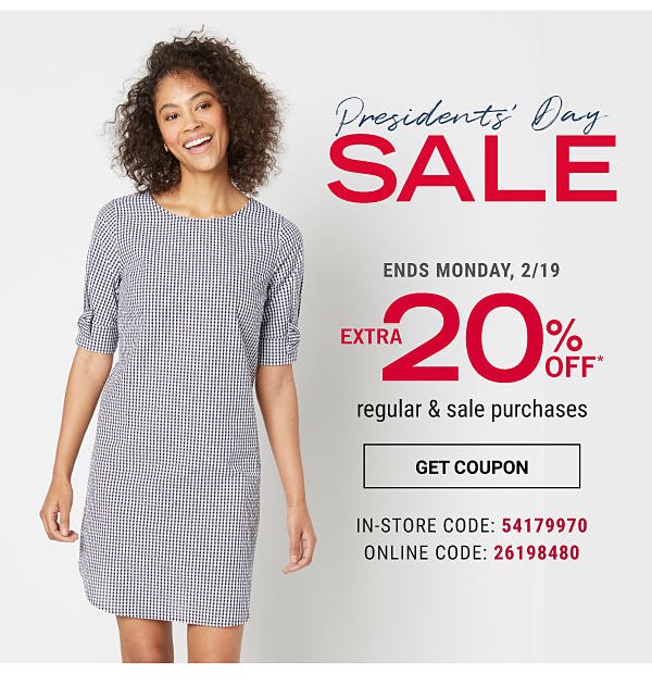Presidents' Day Sale - Shop these offer tonight & save! | Extra 20% off* regular & sale purchases {In-Store Code: 54179970 | Online Code: 26198480}. Get Coupon.