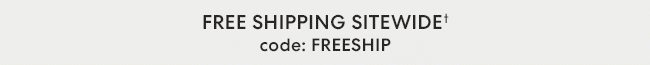 Free Shipping Sitewide - Code: FREESHIP