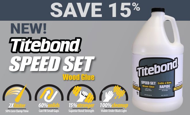 Save 15% on NEW Titebond Speed Set Wood Glue!