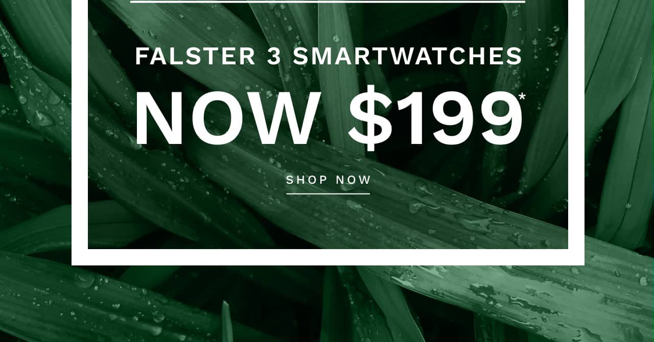 Falster 3 Smartwatches Now $199*