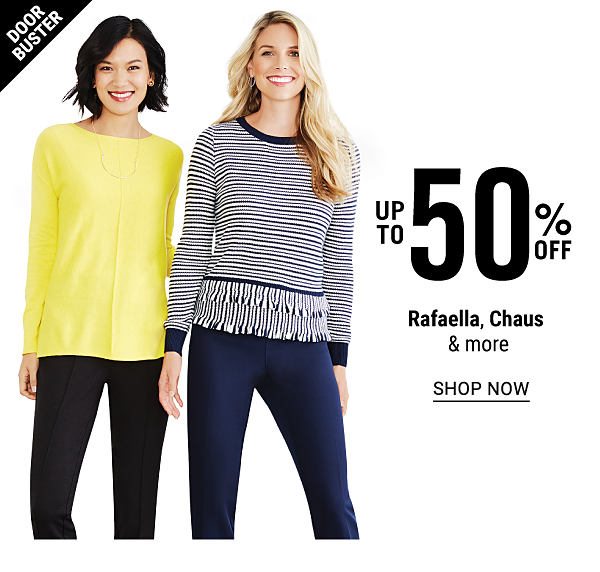 Doorbuster - Up to 50% off Rafaella, Chaus & more. Shop Now.