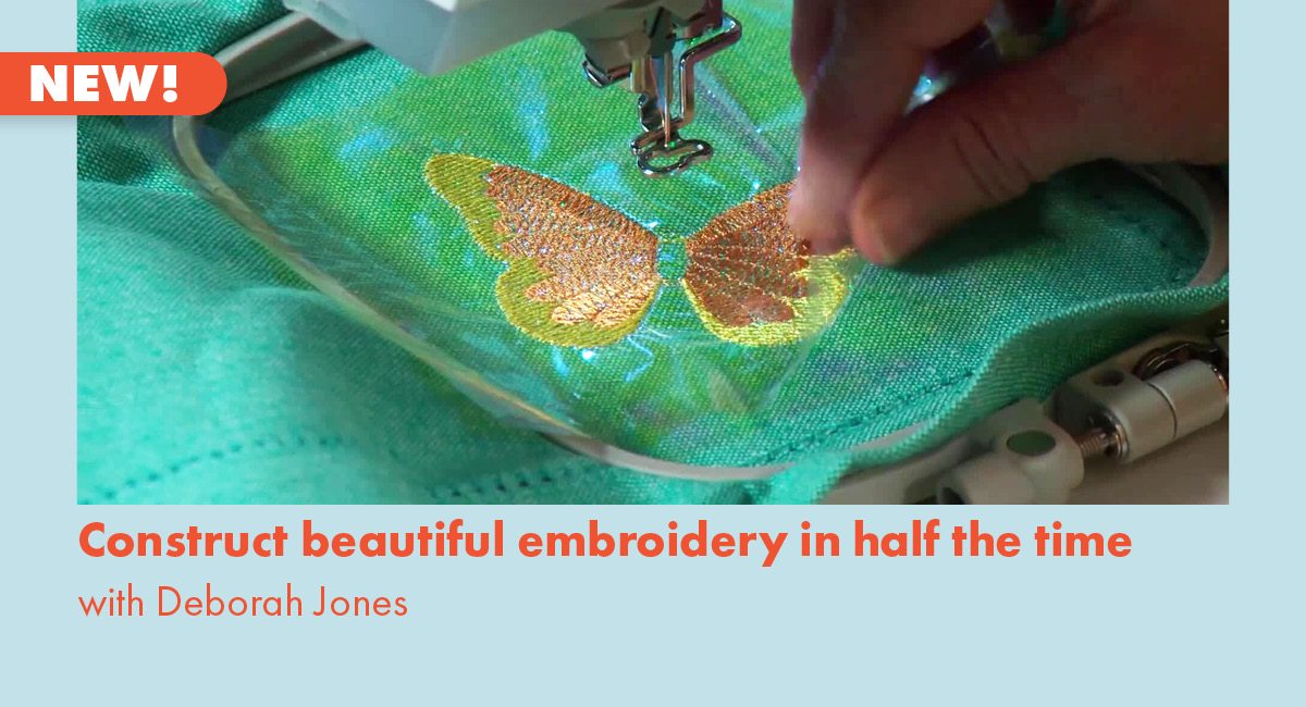 NEW! Construct beautiful embroidery in half the time with Deborah Jones