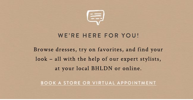 we're here for you! book a store or virtual appointment.