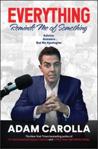 Book | Everything Reminds Me of Something: Advice, Answers...but No Apologies By Adam Carolla.