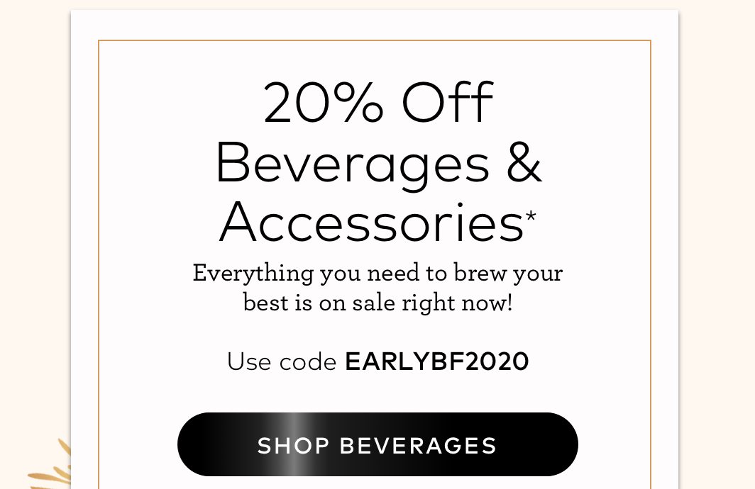 20% off beverages and select accessories