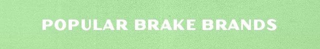 Popular brake brands