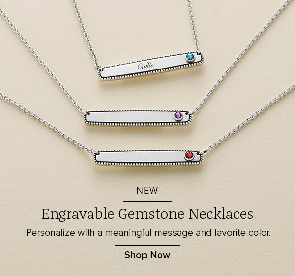 NEW - Engravable Gemstone Necklaces - Personalize with a meaningful message and favorite color. Shop Now