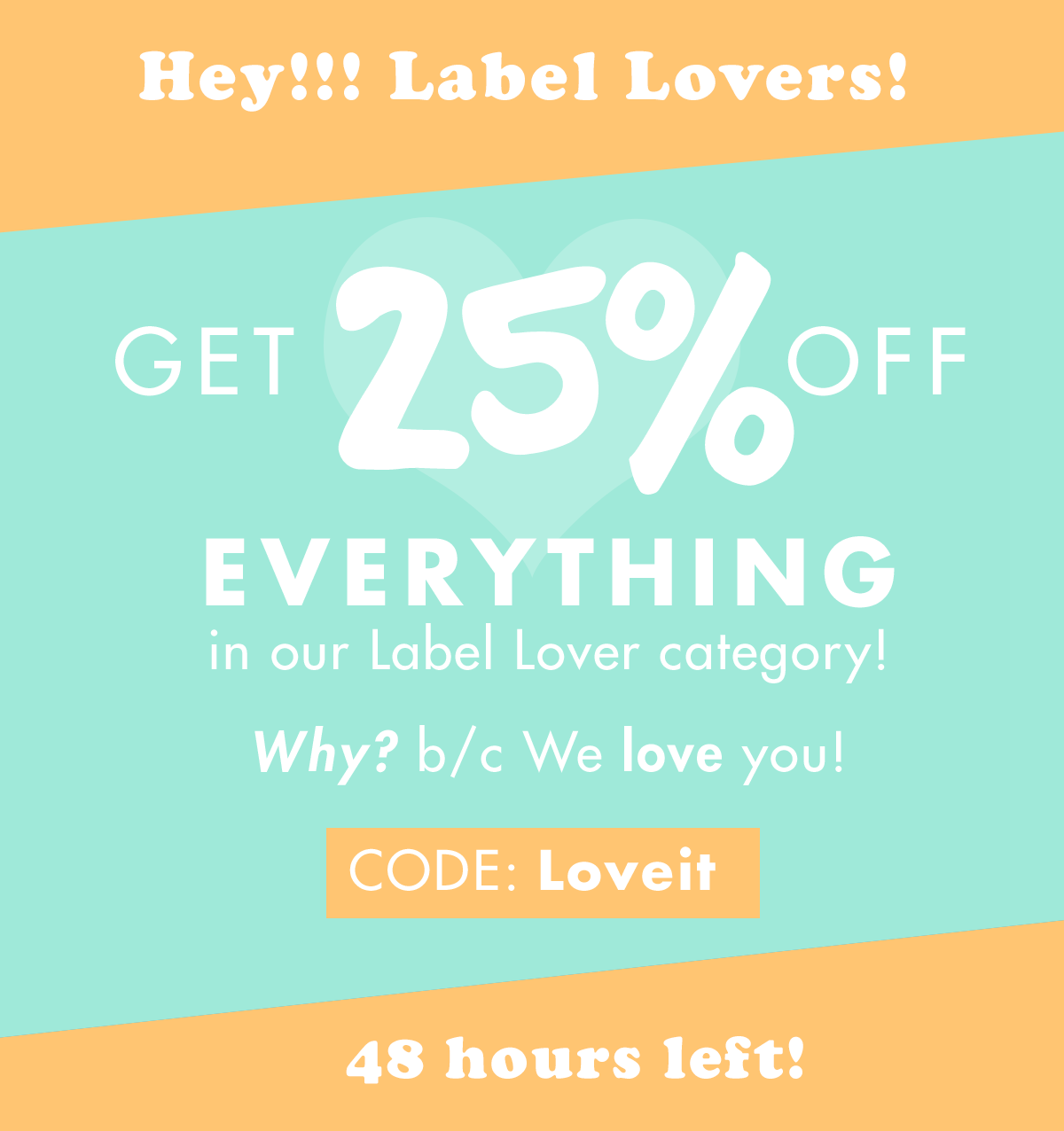 Get 25% off Our Label Love category! Use Code: LOVEIT, Ends Soon