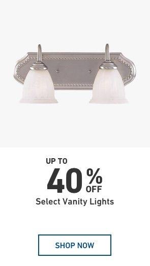 Up to 40 percent OFF Select Vanity Lights.