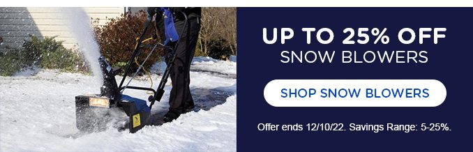 Up to 25% off snow blowers.
