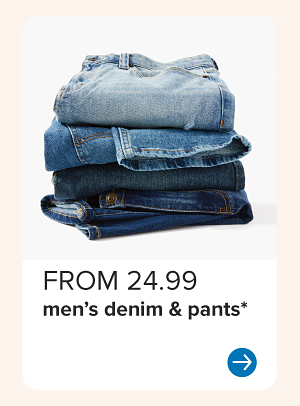 From 24.99 men's denim and pants.