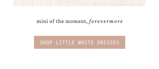mini of the moment, forevermore. shop little white dresses