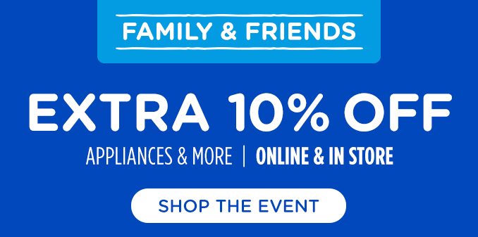 FAMILY & FRIENDS , EXTRA 10% OFF