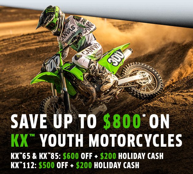 SAVE UP TO $800* ON KX™ YOUTH MOTORCYCLES