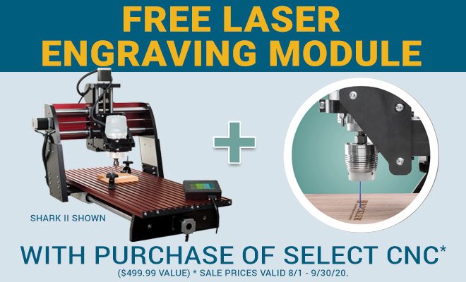 Free Laser Engraving Module with Purchase of Select CNC