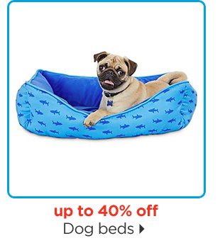 Up to 40% off. Dog beds.