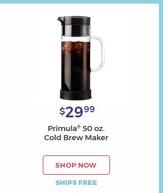 $29.99 primula(R) 50 OZ. cold Brew Maker shop now ships free.