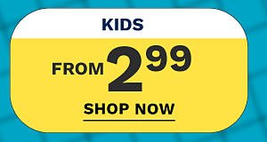 Kids from $2.99. Shop Now.