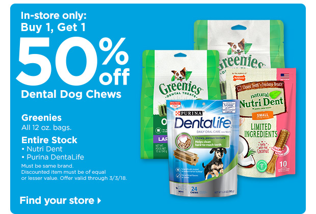In-store only: Buy 1, Get 1 50% off Dental dog chews. Find your store >
