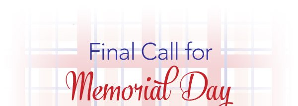 Final Call for Memorial Day