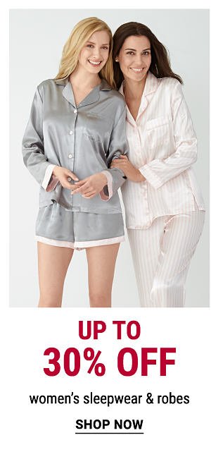 Up to 30% off women's sleepwear & robes. Shop Now.