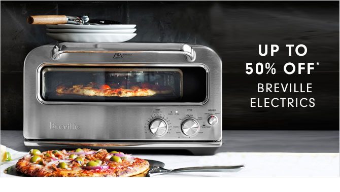 UP TO 50% OFF* - BREVILLE ELECTRICS