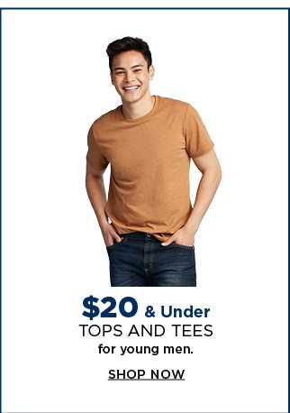 $20 & under tops and tees for young men. shop now. 