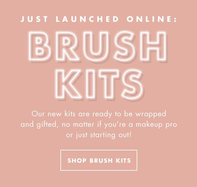 Just Launched Online: Brush Kits. Shop Brush Kits